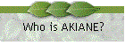 Who is AKIANE?