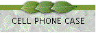 CELL PHONE CASE